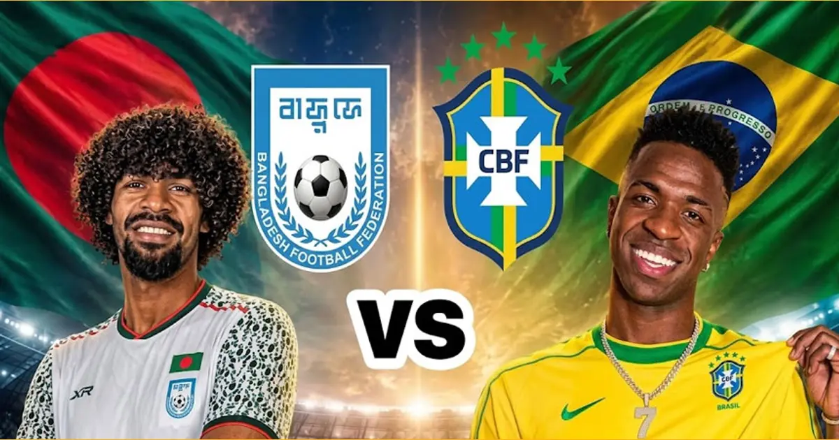 বাংলাদেশ-ব্রাজিল ম্যাচের সম্ভাব্য তারিখ প্রকাশ, জেনে নিন কবে কখন?